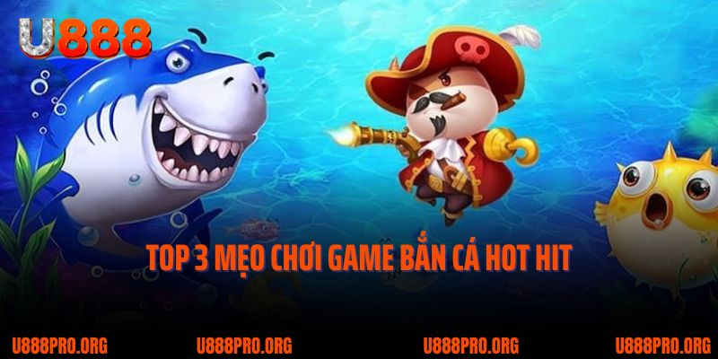 Bắn Cá Thần Tài U888 – Vén Màn Bí Mật Đại Dương, Rinh Lộc Cực To 3 Top 3 mẹo chơi game bắn cá hot hit