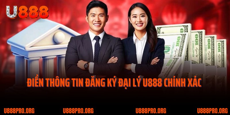 Đại Lý U888 - Đối Tác Kiếm Tiền Hoa Hồng Cùng Nhà Cái 2 Điền thông tin đăng ký đại lý U888 chính xác và đảm bảo