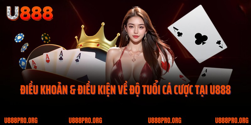 Điều Khoản & Điều Kiện U888 - Quy Định Cá Cược Quan Trọng 1 Quy định điều khoản & điều kiện về độ tuổi cá cược tại U888