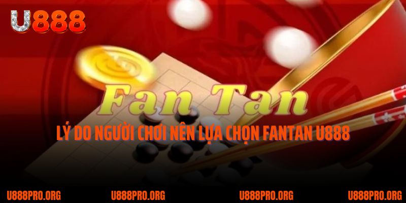 Fantan U888: Trải Nghiệm Độc Đáo Đang Được Săn Đón Nhất 2025 3 Lý do người chơi nên lựa chọn Fantan U888