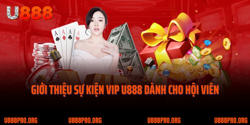 VIP U888: Ưu Đãi Đặc Biệt Cho Hội Viên Cá Cược Trung Thành 1 Giới thiệu sự kiện VIP U888 dành cho hội viên trung thành