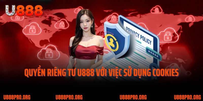 Quyền Riêng Tư U888 - Cam Kết Bảo Vệ Thông Tin Khách Hàng 2 Quyền riêng tư U888 với việc sử dụng công cụ cookies