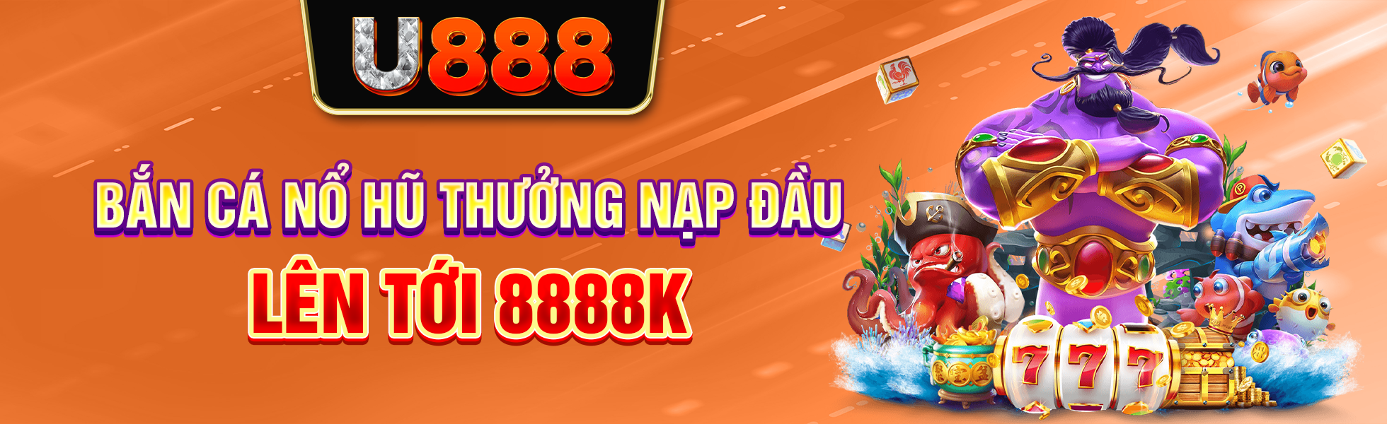 Bắn cá nổ hũ thưởng nạp đầu lên tới 8888K banner U888