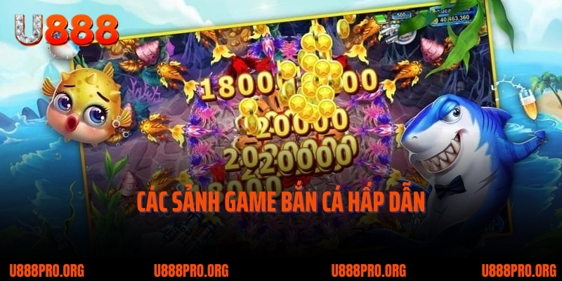 Bắn Cá U888 – Trải Nghiệm Hứng Khởi Không Ngừng Nghỉ 2 Các sảnh game bắn cá hấp dẫn