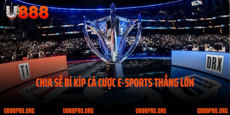 Cháy Hết Mình Cùng E-Sports U888 – Siêu Phẩm Cá Cược Thể Thao Điện Tử 3 Chia sẻ bí kíp cá cược E-sports thắng lớn