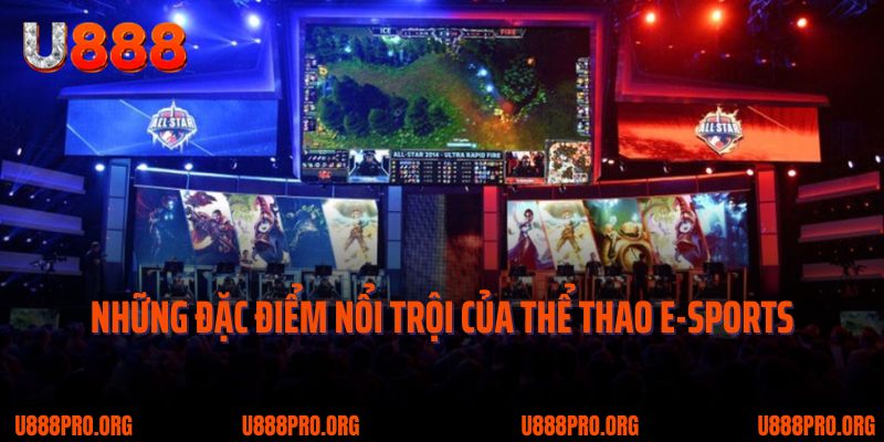 Cháy Hết Mình Cùng E-Sports U888 – Siêu Phẩm Cá Cược Thể Thao Điện Tử 2 Đánh giá những đặc điểm nổi trội của thể thao E-sports
