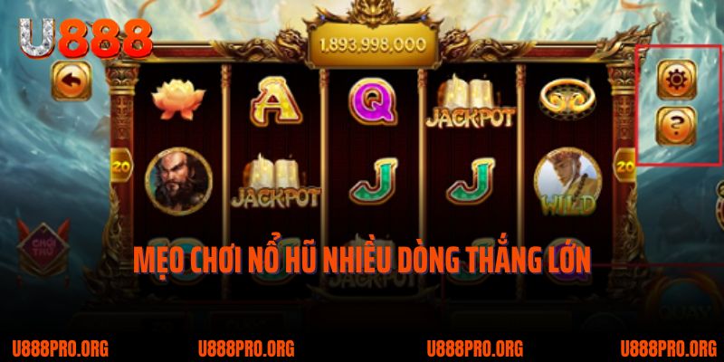 Thử Sức Slot Nhiều Dòng U888 – Cơ Hội Siêu Khủng Chờ Bạn 3 Một số mẹo chơi nổ hũ nhiều dòng U888 dễ chiến thắng