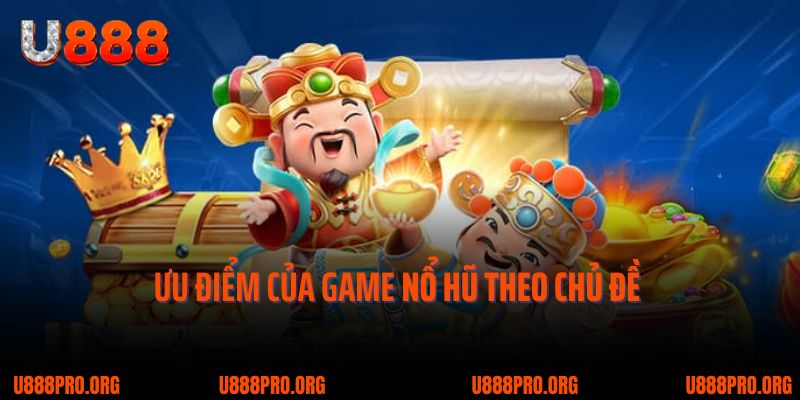 Slot Chủ Đề Đầy Màu Sắc – Nổ Hũ Cực Đã, Jackpot Chờ Bạn Tại U888 2 Một số ưu điểm nổi bật của game nổ hũ theo chủ đề u888