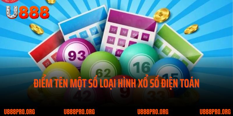 Xổ Số Điện Toán U888 – Làn Gió Mới Trên Thị Trường Giải Trí Số 2 Điểm tên một số loại hình xổ số điện toán hot nhất tại U888