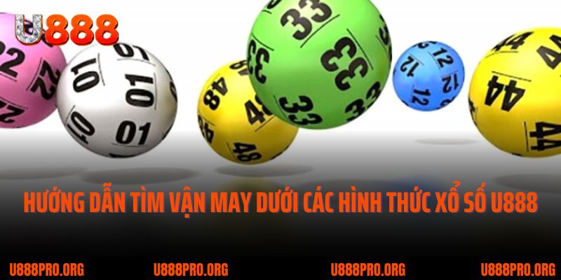 Trải Nghiệm Xổ Số U888 – Soi Cầu Chất Lượng, Thưởng Lớn Mỗi Ngày 5 Hướng dẫn tìm vận may dưới các hình thức xổ số U888